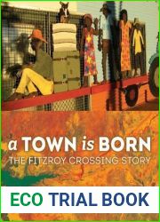 A Town is Born: The Story of the Fitzroy Crossing
