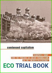 Condensed Capitalism: Campbell Soup and the Pursuit of Cheap Production in the Twentieth Century