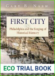 First City: Philadelphia and the Forging of Historical Memory (Early American Studies)