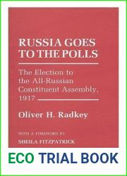 Russia Goes to the Polls: The Election to the All-Russian Constituent Assembly, 1917 (Studies in Soviet History and Society)