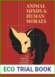 Animal Minds and Human Morals: The Origins of the Western Debate