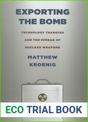 Exporting the Bomb: Technology Transfer and the Spread of Nuclear Weapons (Cornell Studies in Security Affairs)