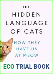 The Hidden Language of Cats: How They Have Us at Meow