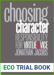 Choosing Character: Responsibility for Virtue and Vice