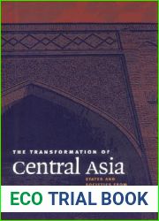 The Transformation of Central Asia: States and Societies from Soviet Rule to Independence