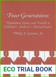 Four Generations: Population, Land, and Family in Colonial Andover, Massachusetts