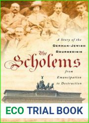 The Scholems: A Story of the German-Jewish Bourgeoisie from Emancipation to Destruction