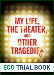 My Life, the Theater, and Other Tragedies