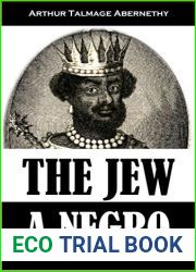 The Jew a Negro: Being a Study of the Jewish Ancestry from an Impartial Standpoint (1910)