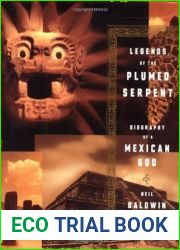 Legends Of The Plumed Serpent: Biography Of A Mexican God