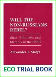 Will the Non-Russians Rebel?: State, Ethnicity, and Stability in the USSR (Studies in Soviet History and Society)