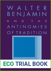 Walter Benjamin and the Antinomies of Tradition