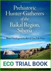 Prehistoric Hunter-gatherers of the Baikal Region. Siberia: Bioarchaeological Studies of Past Lifeways by Weber. Andrzej W. ( 2008 ) Hardcover