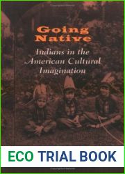 Going Native: Indians in the American Cultural Imagination