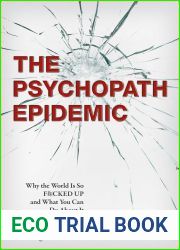 The Psychopath Epidemic: Why the World Is So F*cked Up and What You Can Do About It