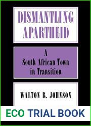 Dismantling Apartheid: A South African Town in Transition (The Anthropology of Contemporary Issues)
