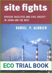 Site Fights: Divisive Facilities and Civil Society in Japan and the West