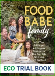 Food Babe Family: More Than 100 Recipes and Foolproof Strategies to Help Your Kids Fall in Love with Real Food: A Cookbook