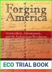 Forging America: Ironworkers, Adventurers, and the Industrious Revolution