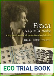 Fresca — A Life in the Making: A Biographer|s Quest for a Forgotten Bloomsbury Polymath