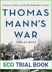 Thomas Mann|s War: Literature, Politics, and the World Republic of Letters