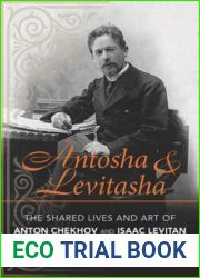 Antosha and Levitasha: The Shared Lives and Art of Anton Chekhov and Isaac Levitan