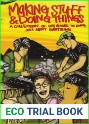 Making Stuff and Doing Things: A Collection of DIY Guides to Just About Everything