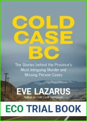 Cold Case BC: The Stories Behind the Province|s Most Sensational Murder and Missing Persons Cases