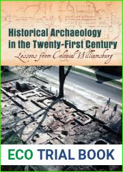 Historical Archaeology in the Twenty-First Century: Lessons from Colonial Williamsburg