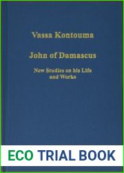 John of Damascus: New Studies on his Life and Works