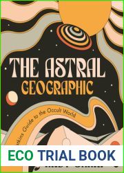The Astral Geographic: The Watkins Guide to the Occult World