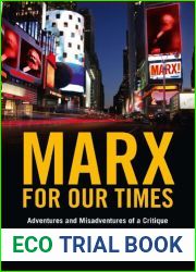 Marx for Our Times: Adventures and Misadventures of a Critique