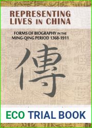 Representing Lives in China: Forms of Biography in the Ming-Qing Period 1368-1911