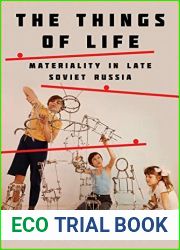 The Things of Life: Materiality in Late Soviet Russia
