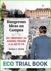 Dangerous Ideas on Campus: Sex, Conspiracy, and Academic Freedom in the Age of JFK