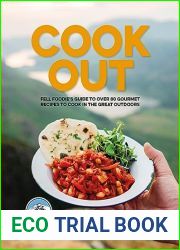 Cook Out: Fell Foodie|s guide to over 80 gourmet recipes to cook in the great outdoors