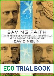 Saving Faith: Making Religious Pluralism an American Value at the Dawn of the Secular Age