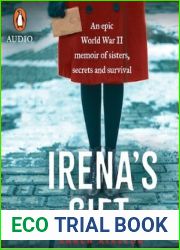 Irena|s Gift: An epic World War II memoir of sisters, secrets and survival