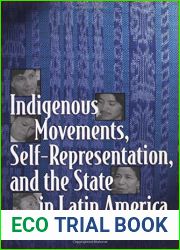Indigenous Movements, Self-representation and the State in Latin America by Kay B. Warren (2003-01-01)