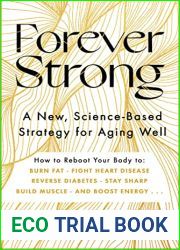 Forever Strong: A New, Science-Based Strategy for Aging Well