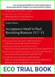 Acceptance Motif in Paul: Revisiting Romans 15:7-13 (New Testament Studies in Contextual Exegesis. Neutestamentliche Studien zur kontextuellen Exegese)