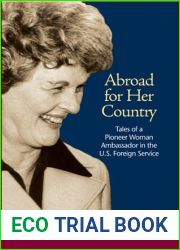 Abroad for Her Country: Tales of a Pioneer Woman Ambassador in the U.S. Foreign Service