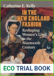 In the New England Fashion: Reshaping Women|s Lives in the Nineteenth Century