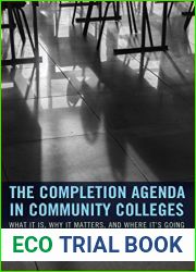 The Completion Agenda in Community Colleges: What It Is, Why It Matters, and Where It|s Going (The Futures Series on Community Colleges)