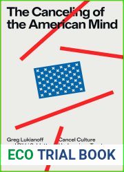 The Canceling of the American Mind: Cancel Culture Undermines Trust and Threatens Us All - But There Is a Solution
