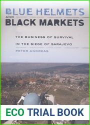 Blue Helmets and Black Markets: The Business of Survival in the Siege of Sarajevo