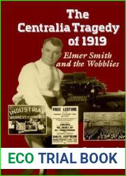 Centralia Tragedy of 1919: Elmer Smith and the Wobblies (A Samuel and Althea Stroum Book)