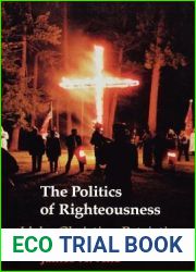 The Politics of Righteousness: Idaho Christian Patriotism (Samuel and Althea Stroum Books xx)