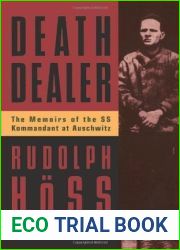 Death Dealer: The Memoirs of the SS Kommandant at Auschwitz