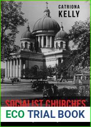 Socialist Churches: Radical Secularization and the Preservation of the Past in Petrograd and Leningrad, 1918-1988 (NIU Series in Slavic, East European, and Eurasian Studies)